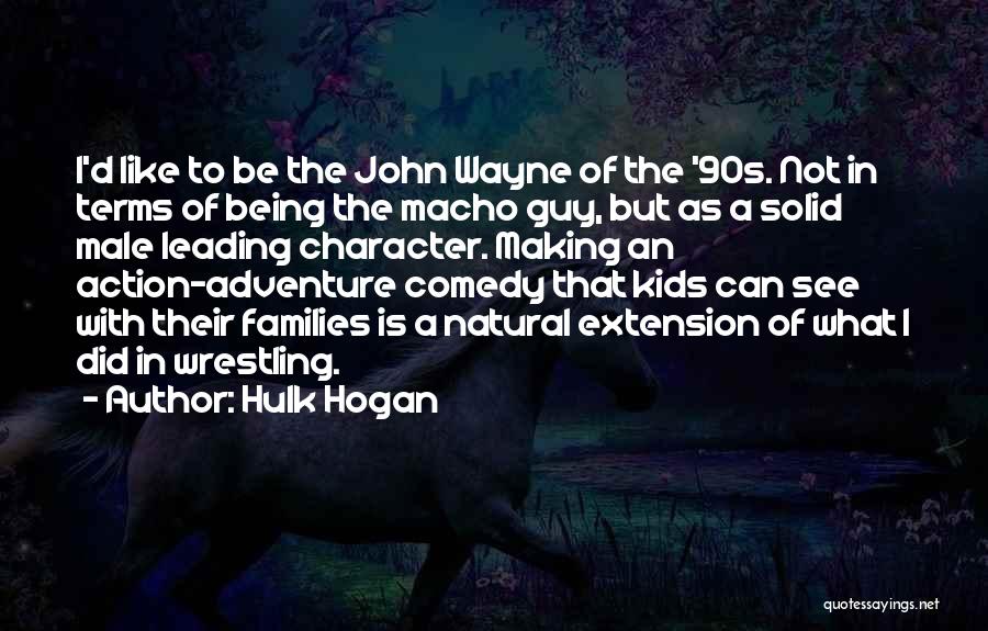 Macho Quotes By Hulk Hogan