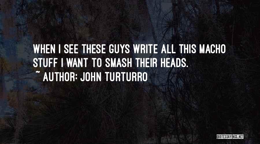 Macho Quotes By John Turturro