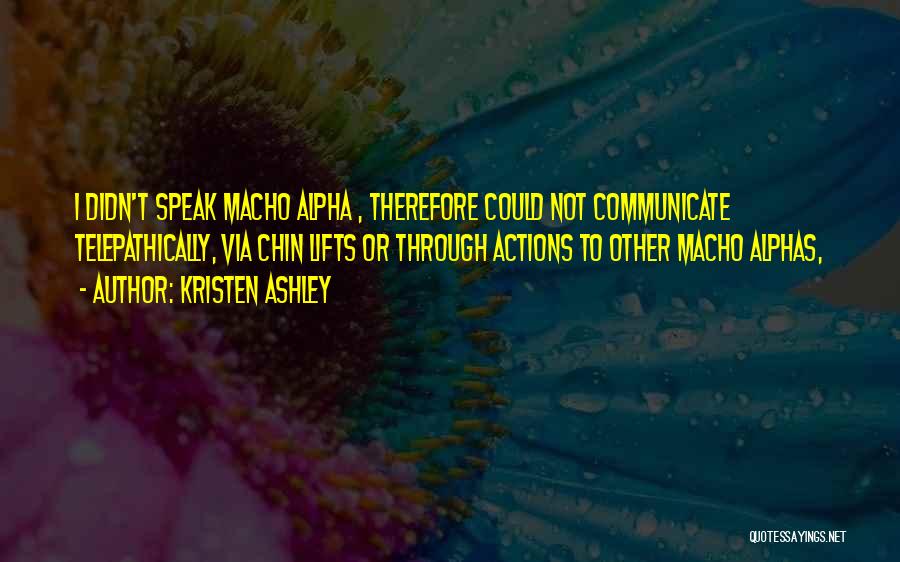 Macho Quotes By Kristen Ashley