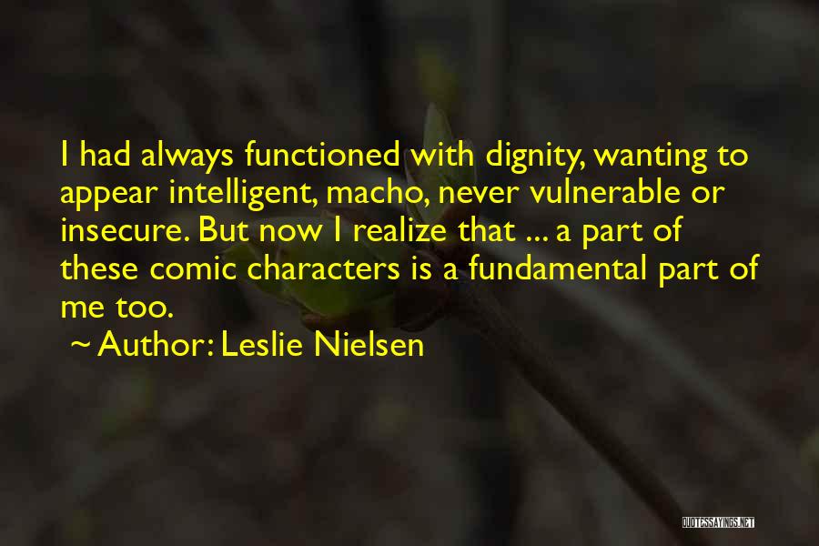 Macho Quotes By Leslie Nielsen