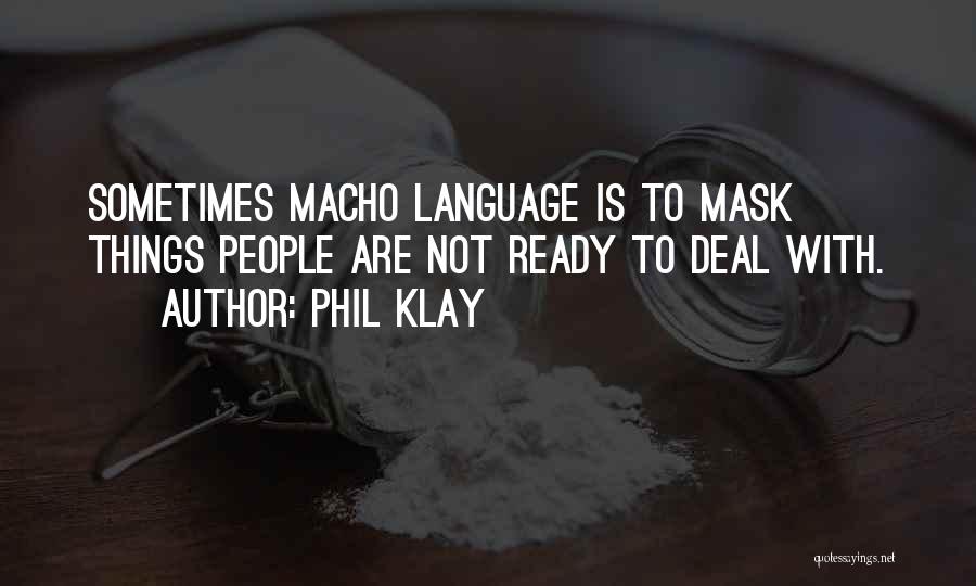 Macho Quotes By Phil Klay