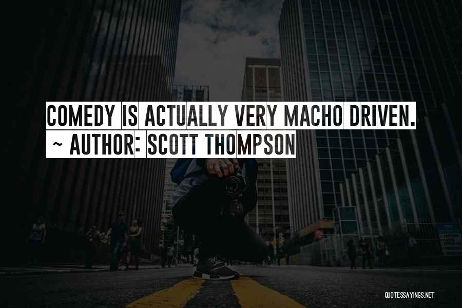 Macho Quotes By Scott Thompson