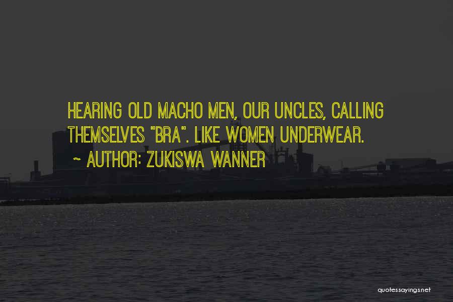 Macho Quotes By Zukiswa Wanner