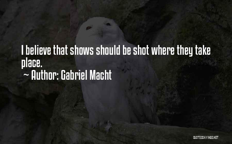 Macht Quotes By Gabriel Macht