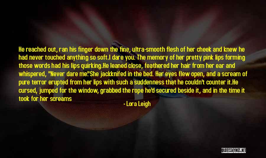 Machucambos Youtube Quotes By Lora Leigh Machucambos Youtube Quotes By Lora Leigh