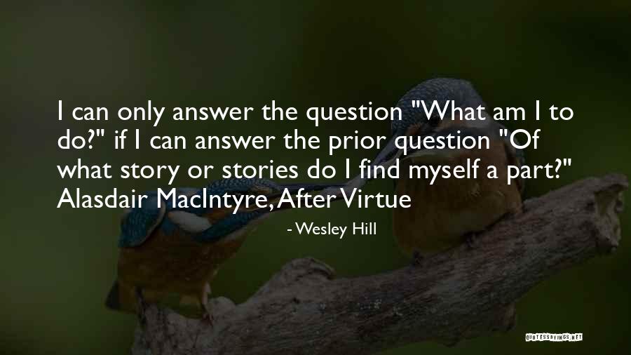 Macintyre After Virtue Quotes By Wesley Hill Macintyre After Virtue Quotes By Wesley Hill