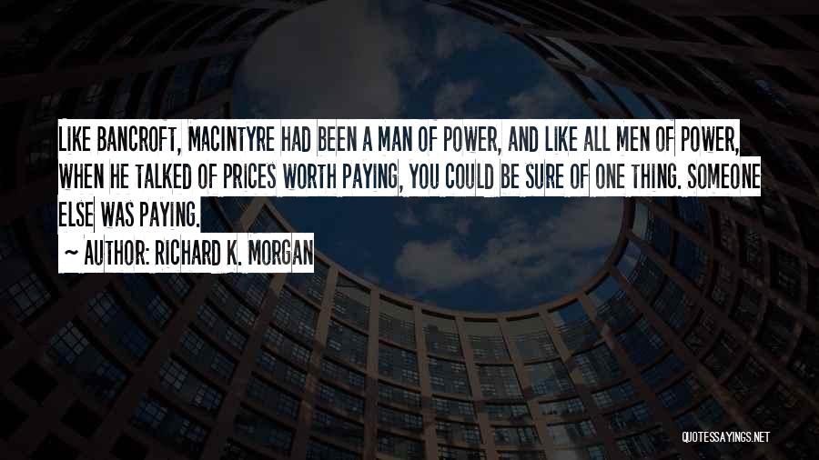 Macintyre Quotes By Richard K. Morgan