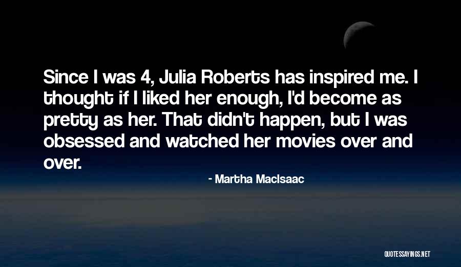 Macisaac Quotes By Martha MacIsaac Macisaac Quotes By Martha MacIsaac
