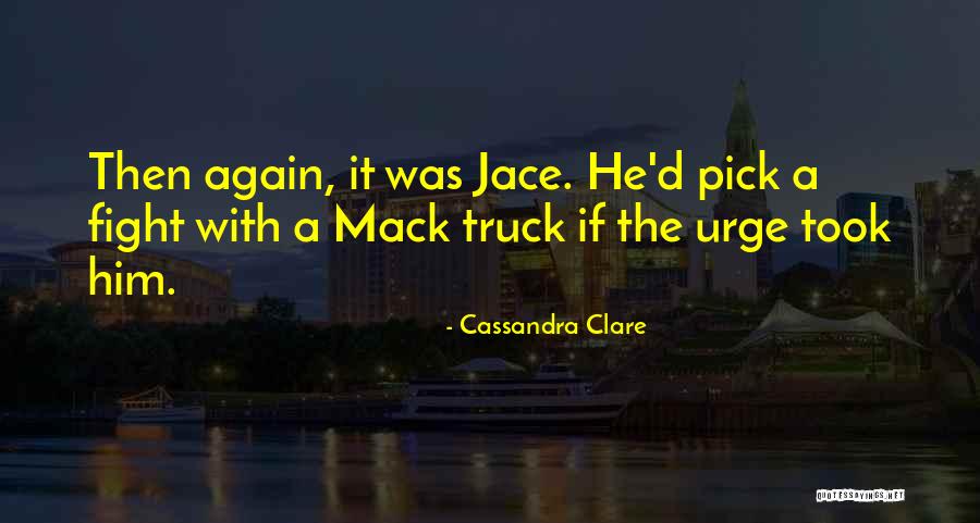 Mack Quotes By Cassandra Clare