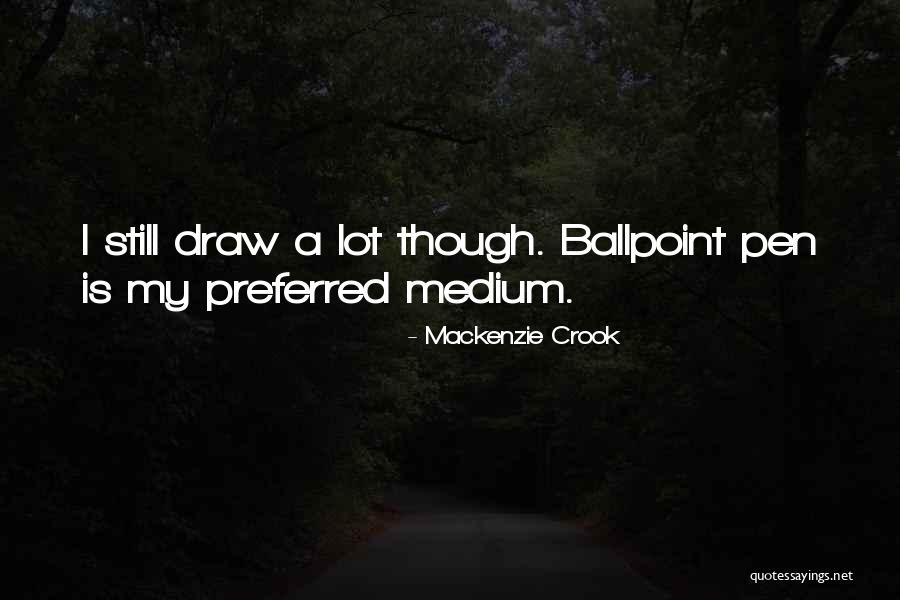 Mackenzie Quotes By Mackenzie Crook Mackenzie Quotes By Mackenzie Crook