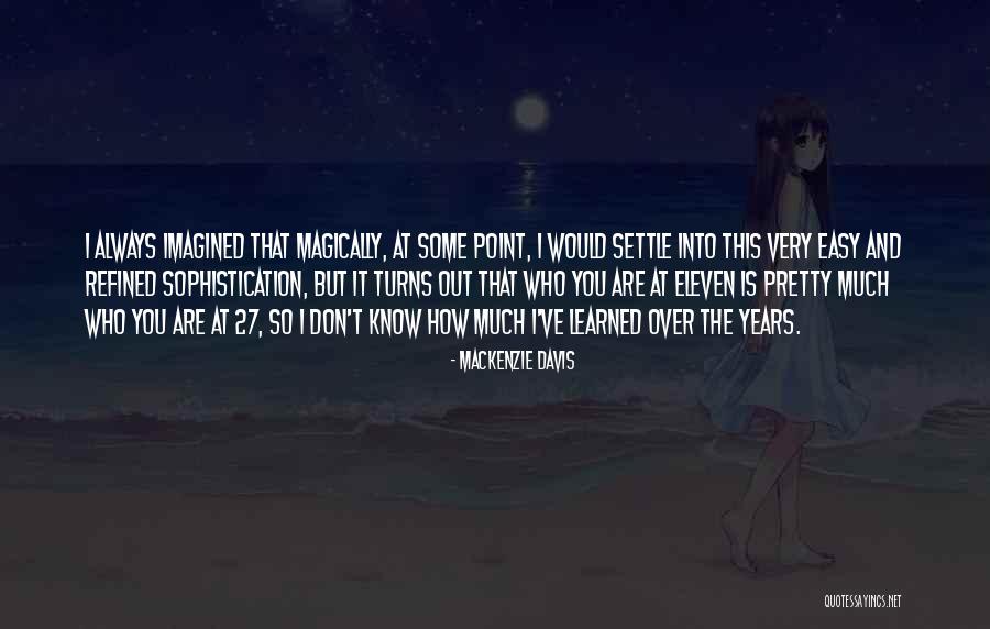 Mackenzie Quotes By Mackenzie Davis Mackenzie Quotes By Mackenzie Davis