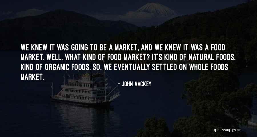 Mackey Quotes By John Mackey