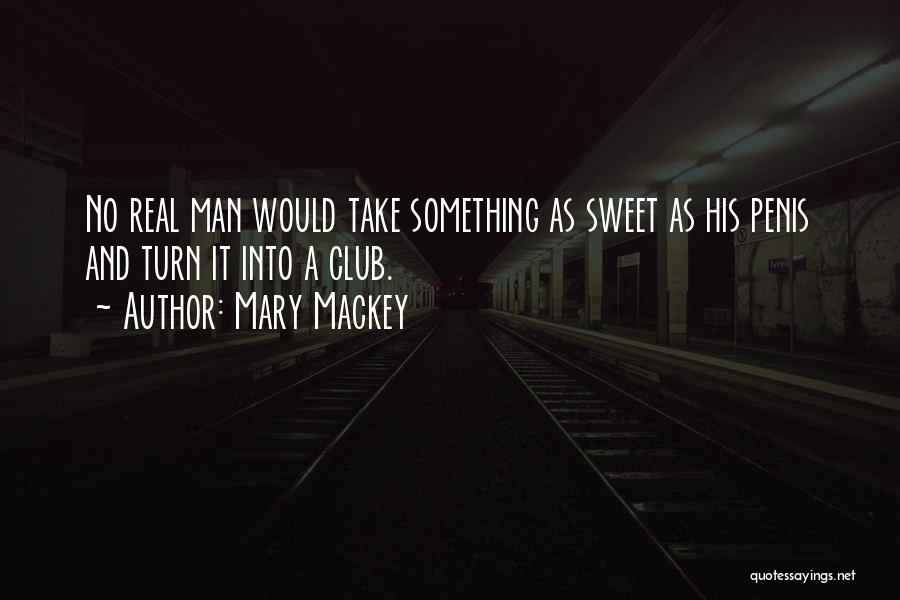 Mackey Quotes By Mary Mackey
