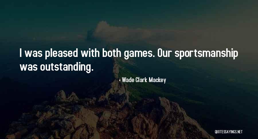 Mackey Quotes By Wade Clark Mackey