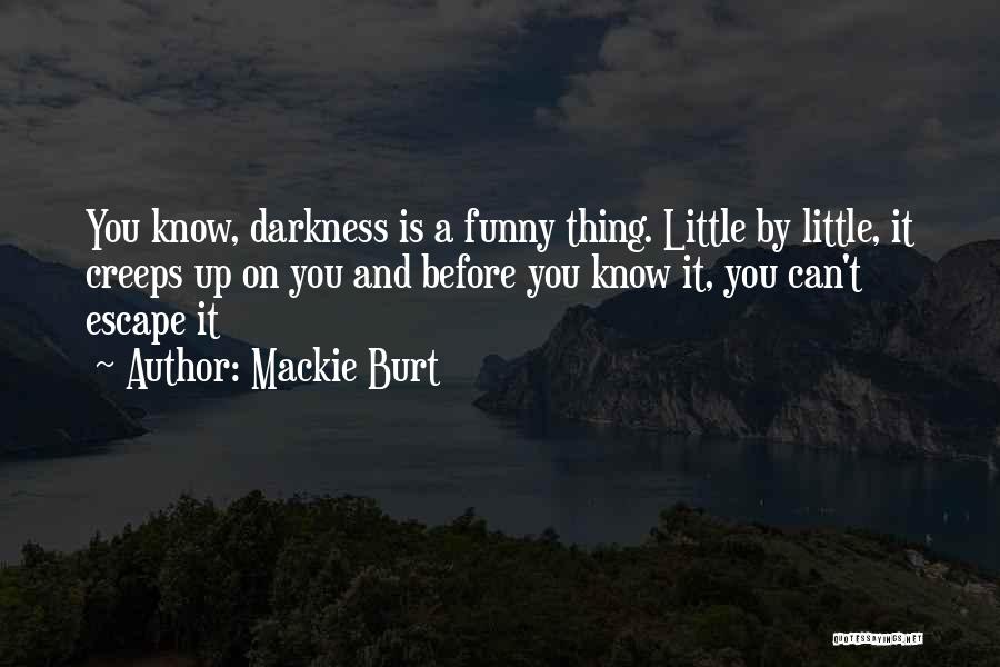 Mackie Burt Quotes 244954