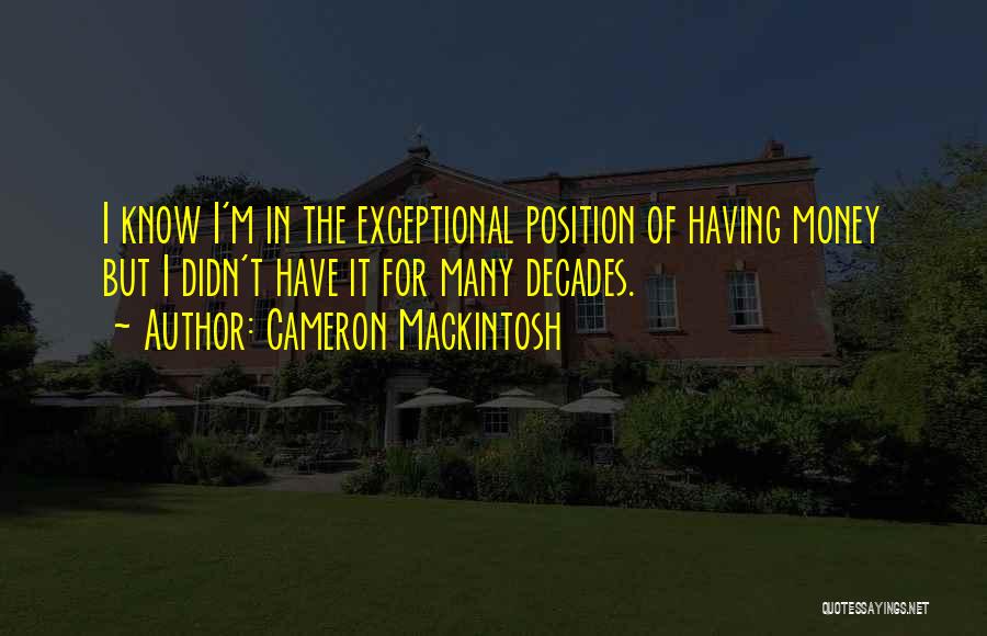 Mackintosh Quotes By Cameron Mackintosh