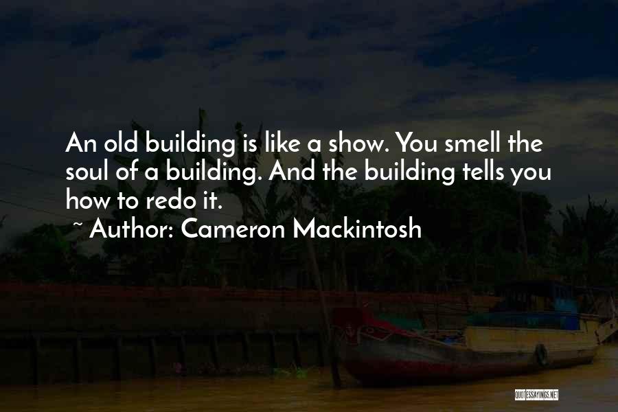 Mackintosh Quotes By Cameron Mackintosh