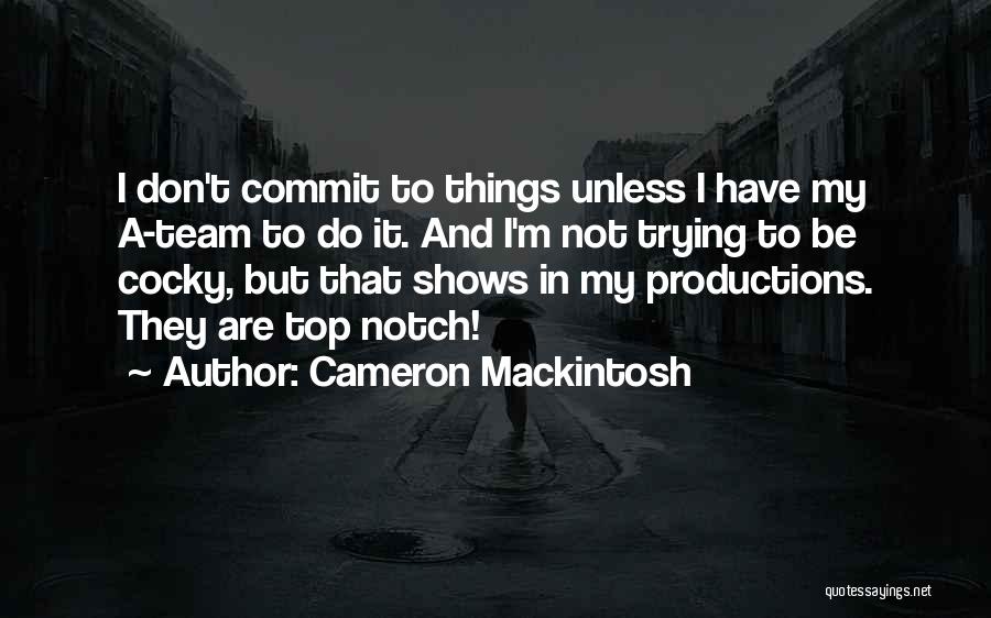 Mackintosh Quotes By Cameron Mackintosh