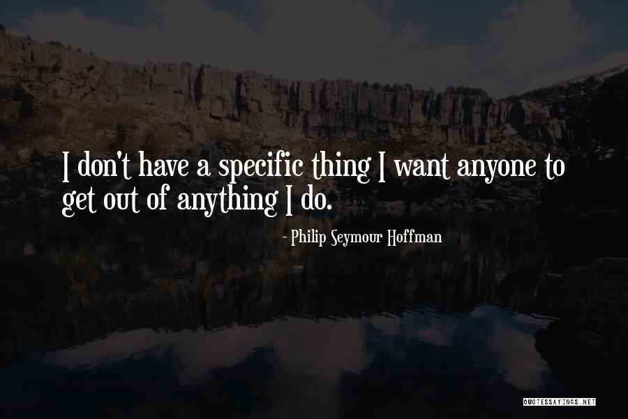Macklanburg Duncan Quotes By Philip Seymour Hoffman Macklanburg Duncan Quotes By Philip Seymour Hoffman