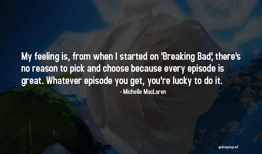 Maclaren Quotes By Michelle MacLaren Maclaren Quotes By Michelle MacLaren