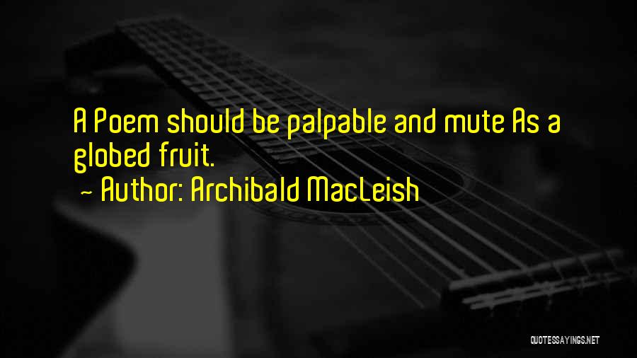 Macleish Archibald Quotes By Archibald MacLeish