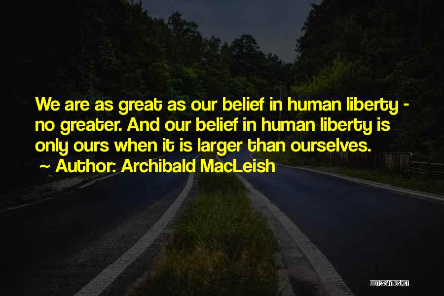 Macleish Archibald Quotes By Archibald MacLeish