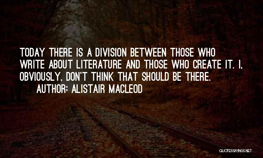 Macleod Quotes By Alistair MacLeod