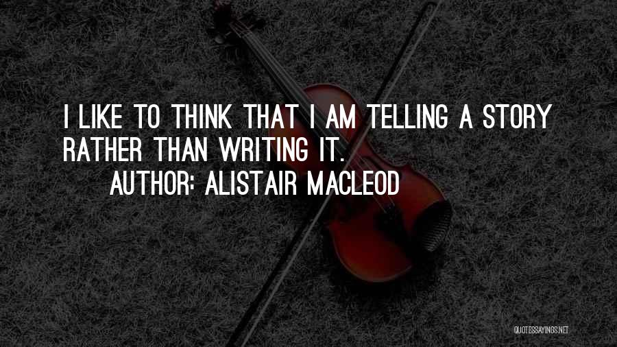 Macleod Quotes By Alistair MacLeod