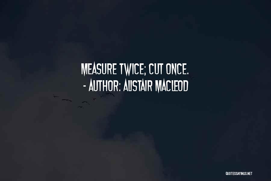 Macleod Quotes By Alistair MacLeod