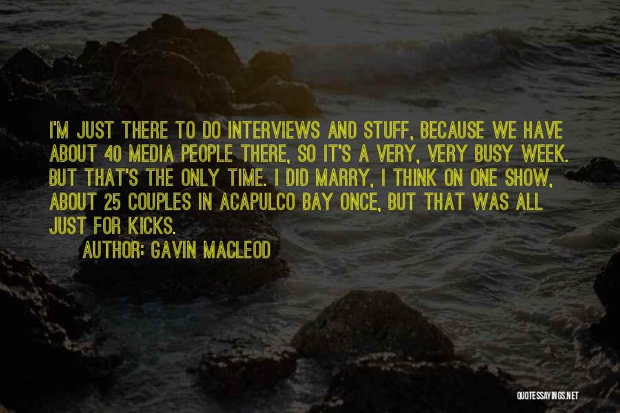 Macleod Quotes By Gavin MacLeod