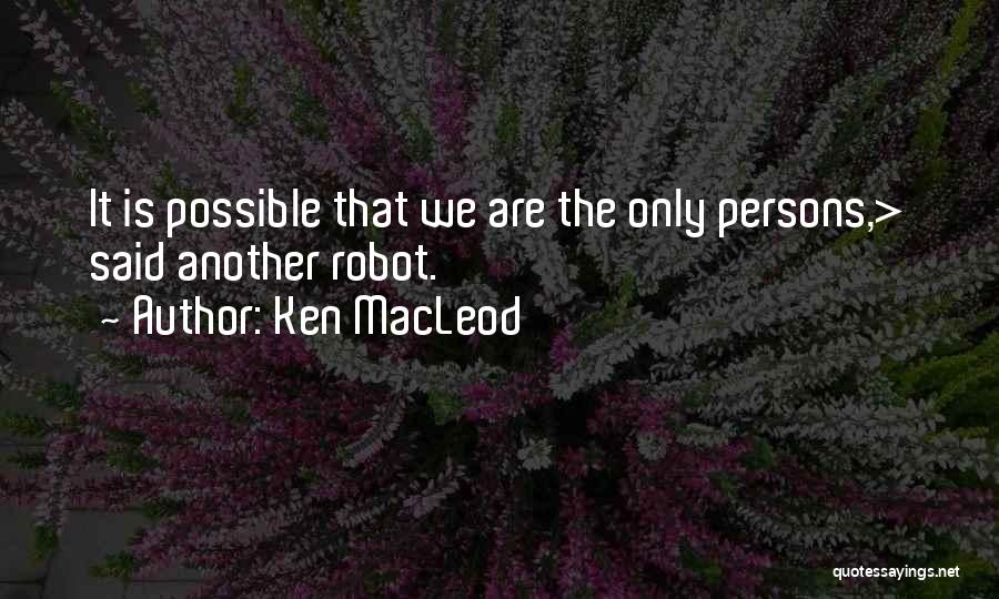 Macleod Quotes By Ken MacLeod