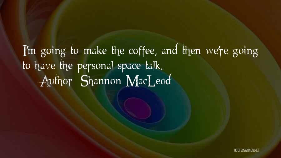 Macleod Quotes By Shannon MacLeod