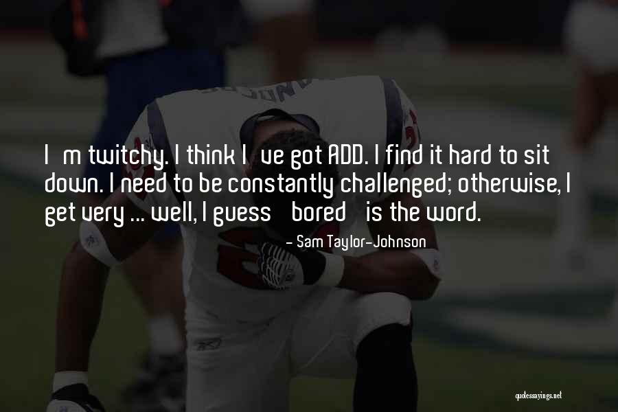 Macneils Longtime Quotes By Sam Taylor-Johnson Macneils Longtime Quotes By Sam Taylor-Johnson