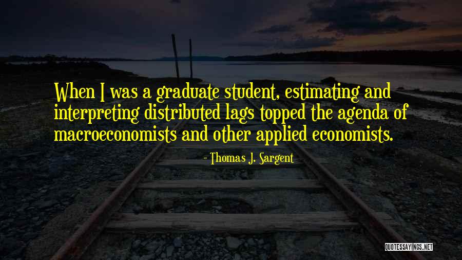 Macroeconomists Quotes By Thomas J. Sargent Macroeconomists Quotes By Thomas J. Sargent