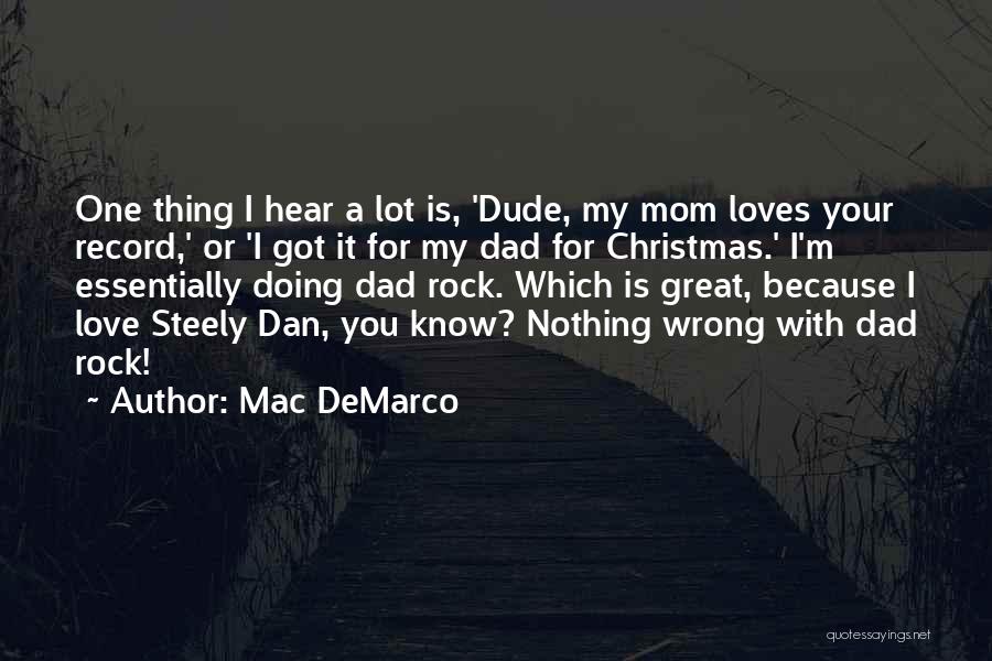 Mac's Dad Quotes By Mac DeMarco