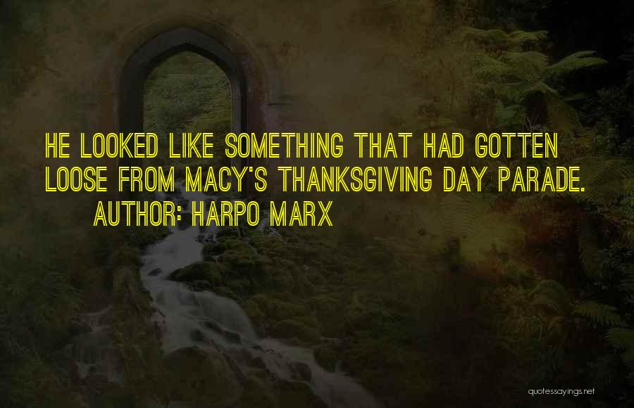 Macy's Thanksgiving Day Parade Quotes By Harpo Marx