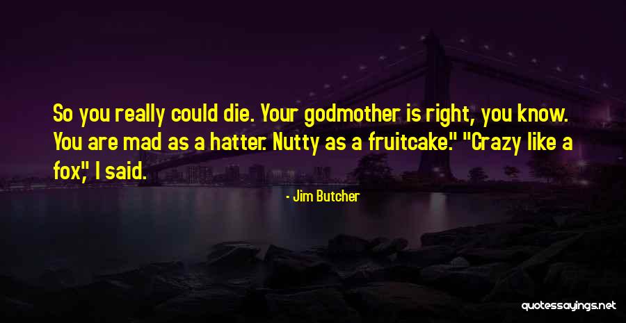 Mad As A Hatter Quotes By Jim Butcher Mad As A Hatter Quotes By Jim Butcher