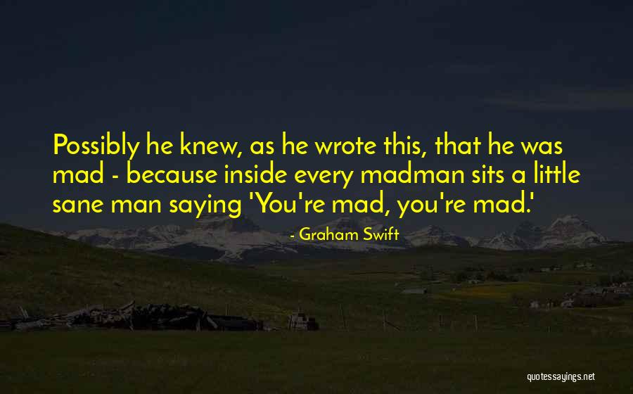 Mad As A Quotes By Graham Swift