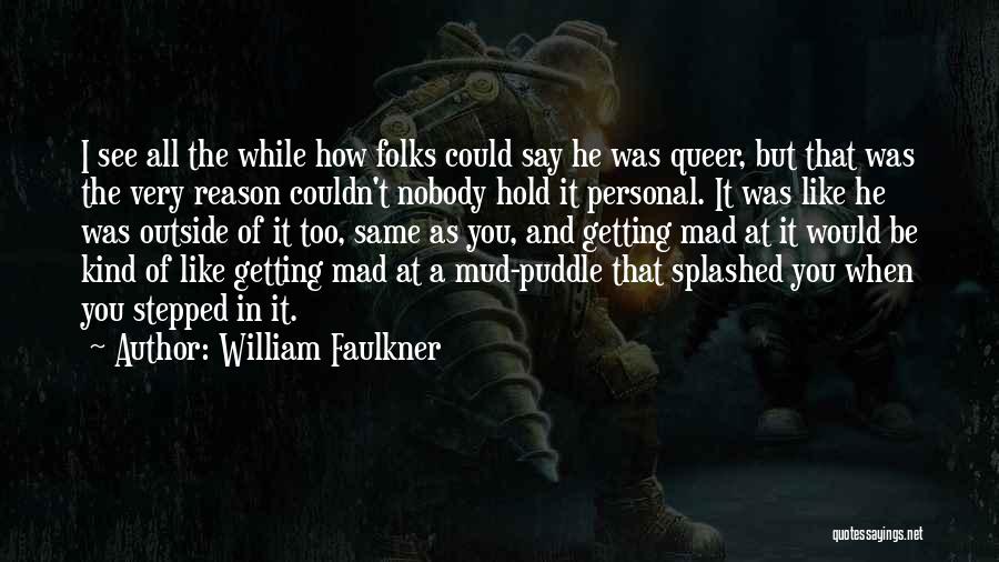 Mad As A Quotes By William Faulkner