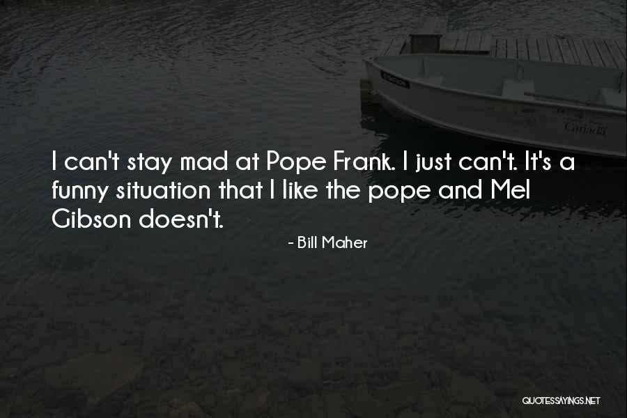 Mad As Funny Quotes By Bill Maher Mad As Funny Quotes By Bill Maher