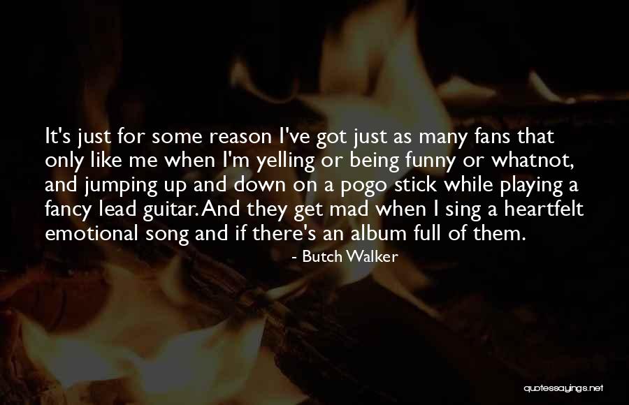 Mad As Funny Quotes By Butch Walker Mad As Funny Quotes By Butch Walker