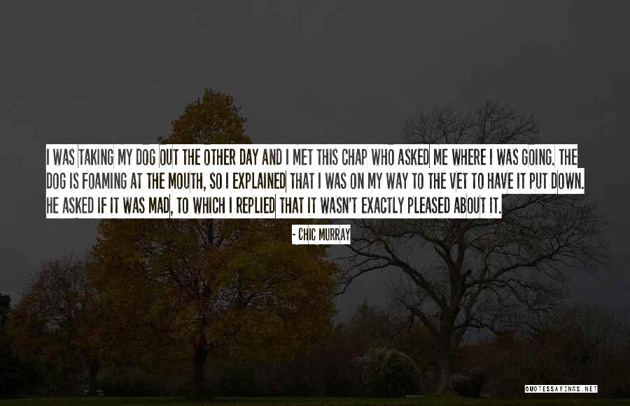 Mad As Funny Quotes By Chic Murray Mad As Funny Quotes By Chic Murray