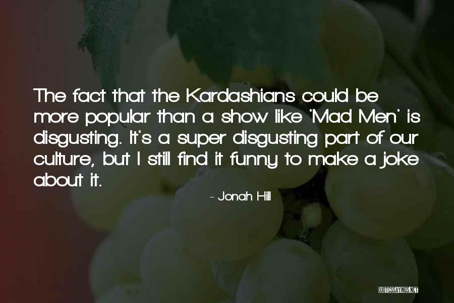 Mad As Funny Quotes By Jonah Hill Mad As Funny Quotes By Jonah Hill