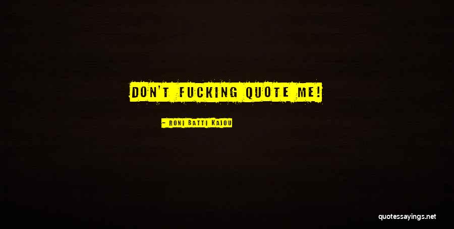 Mad As Funny Quotes By Roni Batti Kajou