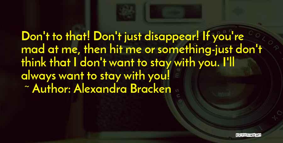 Mad At Me Quotes By Alexandra Bracken