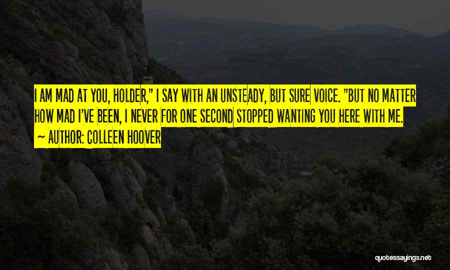 Mad At Me Quotes By Colleen Hoover