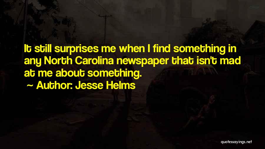 Mad At Me Quotes By Jesse Helms