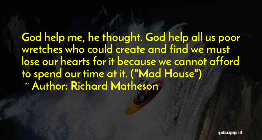 Mad At Me Quotes By Richard Matheson