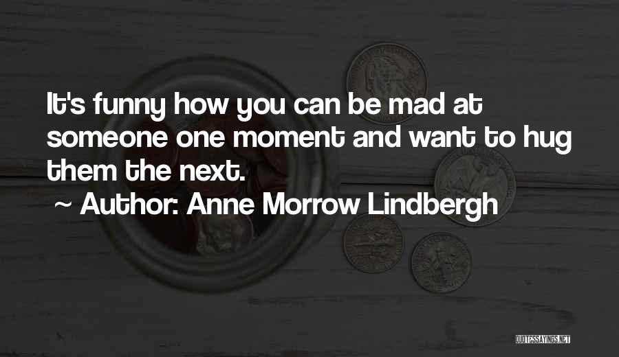 Mad At Someone Quotes By Anne Morrow Lindbergh