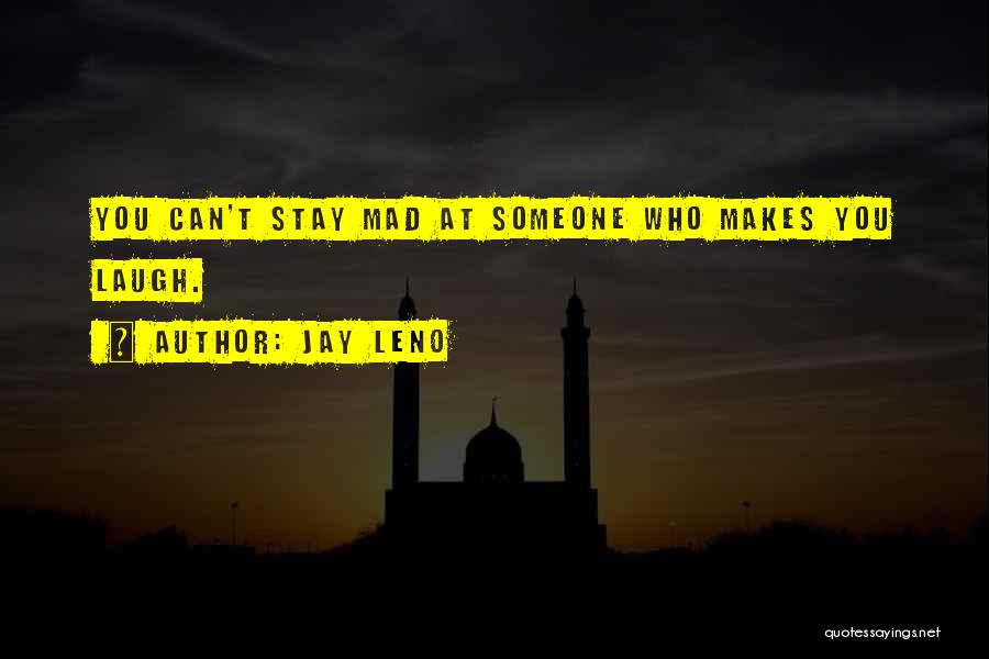 Mad At Someone Quotes By Jay Leno